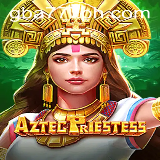 Discover the Mystical World of AztecPriestess on GBA777.COM