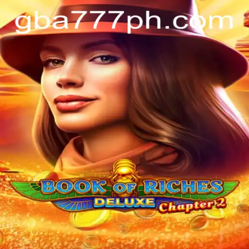 The Enchanting World of BookofRichesDeluxeChapter2 and GBA777.COM