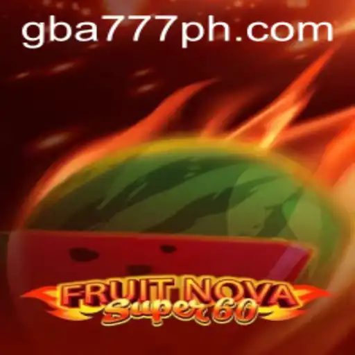 Exploring the Exciting World of FruitNovaSuper60 on GBA777.COM