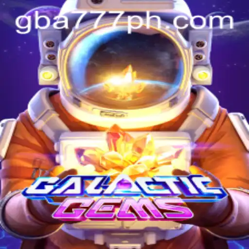 Exploring the Exciting World of GalacticGems and GBA777.COM