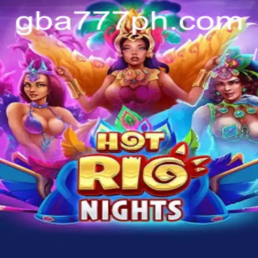 HotRioNights: Exploring the Exciting World of GBA777.COM's Latest Game